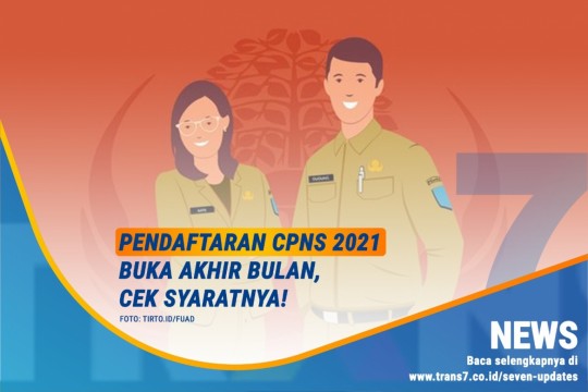 Pendaftaran CPNS 2021 Buka Akhir Bulan, Cek Syaratnya!