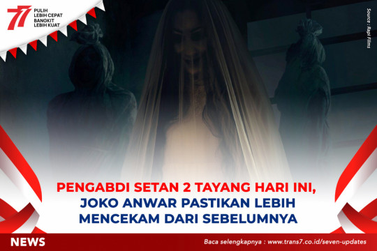 Pengabdi Setan 2 Tayang Hari Ini, Joko Anwar Pastikan Lebih Mencekam Dari Sebelumnya