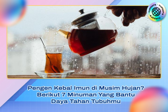 Pengen Kebal Imun Di Musim Hujan? Berikut 7 Minuman Yang Bantu Daya Tahan Tubuhmu
