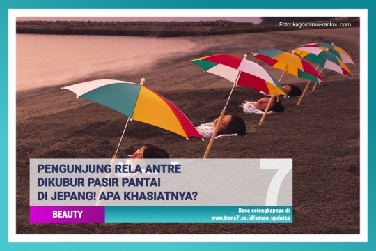 Pengunjung Rela Antre Dikubur Pasir Pantai Di Jepang! Apa Khasiatnya?