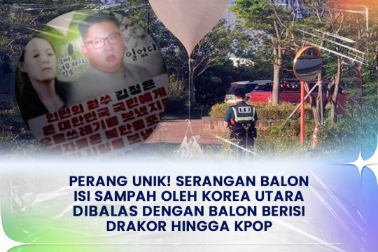 Perang Unik! Serangan Balon Isi Sampah Oleh Korea Utara Di Balas Dengan Balon Berisi Drakor Hingga KPOP