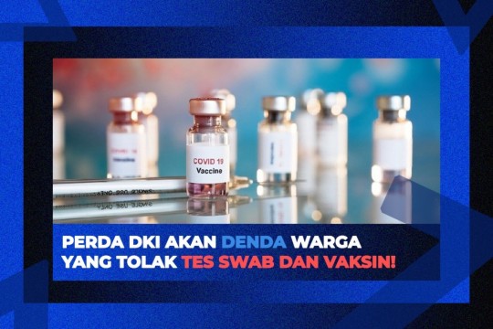 Perda DKI Akan Denda Warga Yang Tolak Tes Swab Dan Vaksin!
