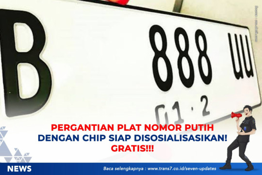Pergantian Plat Nomor Putih Dengan Chip Siap Disosialisasikan.GRATIS!
