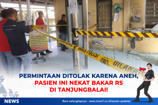 Permintaan Ditolak Karena Aneh, Pasien Ini Nekat Bakar RS Di Tanjungbalai