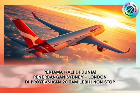 Pertama Kali Di Dunia! Penerbangan Sydney - London Di Proyeksikan 20 Jam Lebih Non Stop