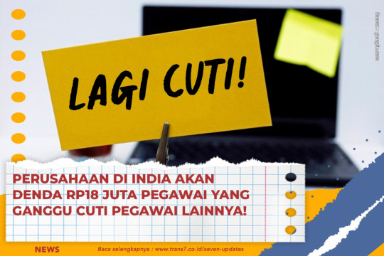 Perusahaan Di India Akan Denda Rp18 Juta Pegawai Yang Ganggu Cuti Pegawai Lainnya!