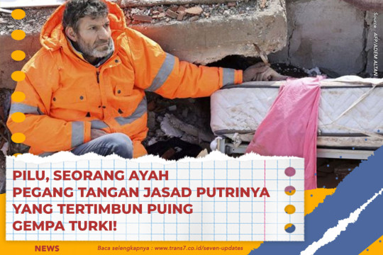 Pilu, Seorang Ayah Pegang Tangan Jasad Putrinya Yang Tertimbun Puing Gempa Turki!