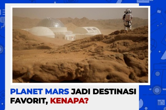 Planet Mars Jadi Destinasi Favorit, Kenapa?