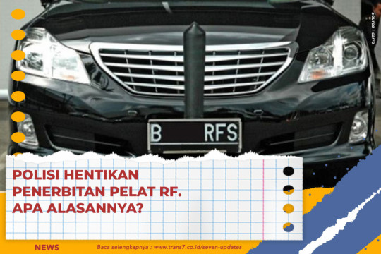 Polisi Hentikan Penerbitan Pelat RF. Apa Alasannya?