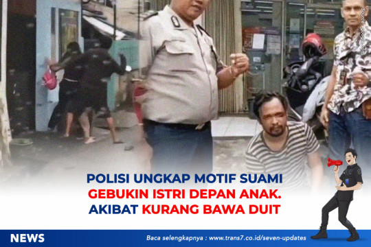 Polisi Ungkap Motif Suami Gebukin Istri Depan Anak. Akibat Kurang Bawa Duit