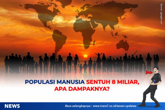 Populasi Manusia Sentuh 8 Miliar. Apa Dampaknya?