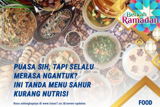 Puasa Sih Tapi Selalu Merasa Ngantuk? Ini Tanda Menu Sahur Kurang Nutrisi!