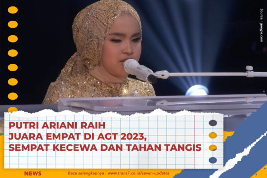 Putri Ariani Raih Juara Empat Di AGT 2023, Sempat Kecewa Dan Tahan Tangis