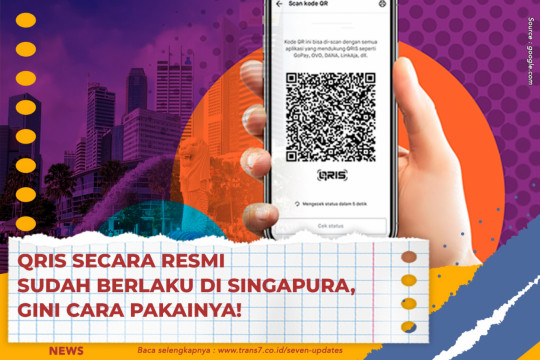 QRIS Secara Resmi Sudah Berlaku Di Singapura, Gini Cara Pakainya!