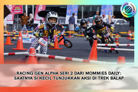 Racing Gen Alpha Seri 2 Dari Mommies Daily: Saatnya Si Kecil Tunjukkan Aksi Di Trek Balap