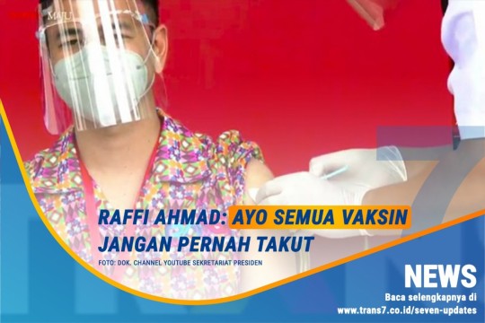 Raffi Ahmad Ajak Masyarakat Ikut Vaksinasi Covid-19
