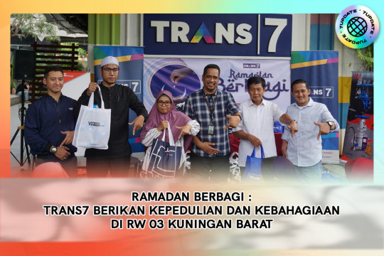 Ramadan Berbagi : TRANS7 Berikan Kepedulian Dan Kebahagiaan Di RW 03 Kuningan Barat