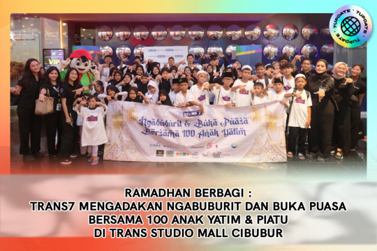 Ramadhan Berbagi : TRANS7 Mengadakan Ngabuburit Dan Buka Puasa Bersama 100 Anak Yatim & Piatu Di TRANS Studio Mall Cibubur