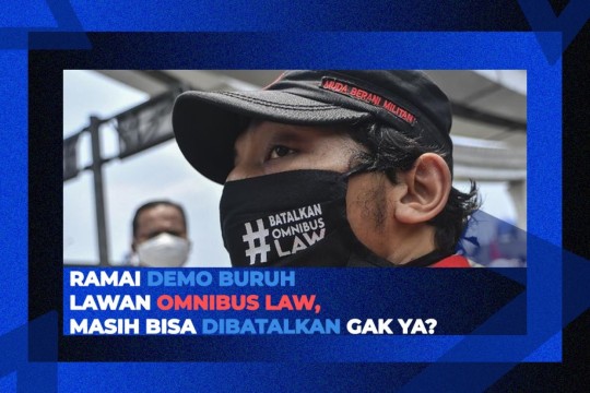 Ramai Demo Buruh Lawan Omnibus Law, Masih Bisa Dibatalkan Gak Ya?