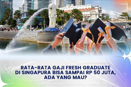 Rata-Rata Gaji Fresh Graduate Di Singapura Bisa Sampai Rp 50 Juta, Ada Yang Mau?