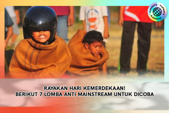 Rayakan Hari Kemerdekaan! Berikut 7 Lomba Anti Mainstream Untuk Dicoba