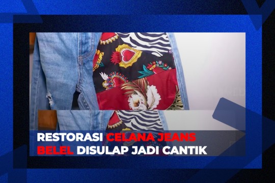 Restorasi Celana Jeans Belel Disulap Jadi Cantik Lagi