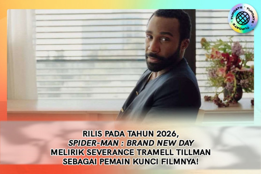 Rilis Pada Tahun 2026, Spider-Man : Brand New Day Melirik Severance Tramell Tillman Sebagai Pemain Kunci Filmnya!