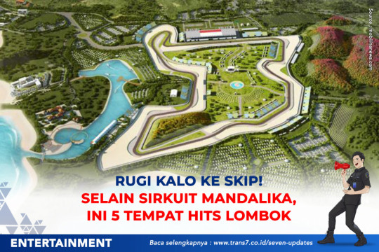 Rugi Kalo Ke Skip! Selain Sirkuit Mandalika, Ini 5 Tempat Hits Lombok