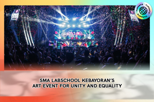 SMA Labschool Kebayoran’s Art Event For Unity And Equality
