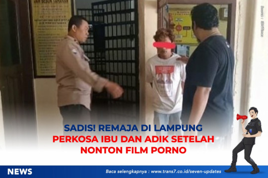 Sadis! Remaja Di Lampung Perkosa Ibu Dan Adik Setelah Nonton Film Porno