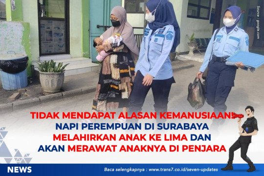 Sedih! Tidak Mendapat Alasan Kemanusiaan. Napi Perempuan Di Surabaya Melahirkan Anak Ke Lima Dan Akan Merawat Anaknya Di Penjara