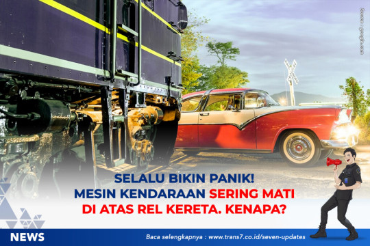 Selalu Bikin Panik! Mesin Kendaraan Sering Mati Diatas Rel Kereta. Kenapa?