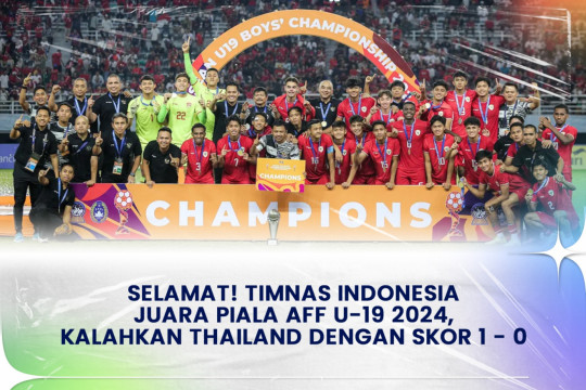 Selamat! Timnas Indonesia Juara Piala AFF U-19 2024, Kalahkan Thailand Dengan Skor 1-0