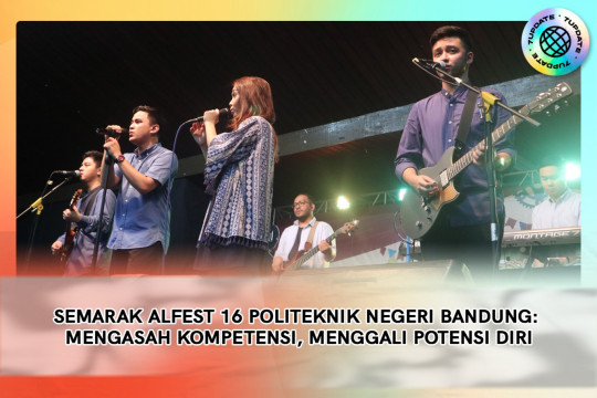 Semarak ALFEST 16 Politeknik Negeri Bandung: Mengasah Kompetensi, Menggali Potensi Diri