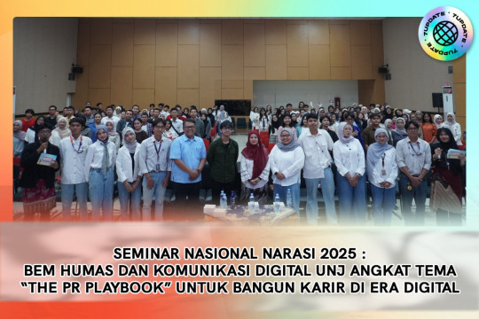 Seminar Nasional NARASI 2025 : BEM Humas Dan Komunikasi Digital UNJ Angkat Tema “The PR Playbook” Untuk Bangun Karier Di Era Digital