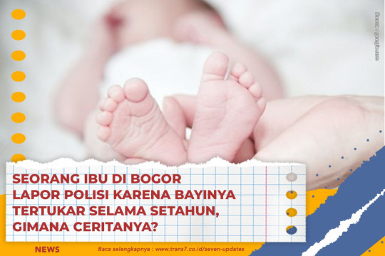 Seorang Ibu Di Bogor Lapor Polisi Karena Bayinya Tertukar Selama Setahun, Gimana Ceritanya?