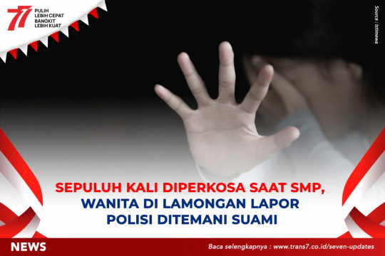 Sepuluh Kali Dipekosa Saat SMP, Wanita Di Lamongan Lapor Polisi Ditemani Suami