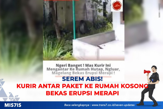 Serem Abis! Kurir Anter Paket Ke Rumah Kosong Bekas Erupsi Merapi