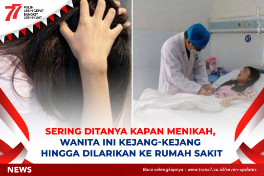 Sering Ditanya Kapan Menikah, Wanita Ini Kejang-Kejang Hingga Dilarikan Ke Rumah Sakit