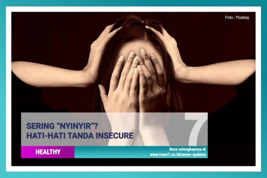 Sering ‘Nyinyir’? Hati-hati Tanda Insecure