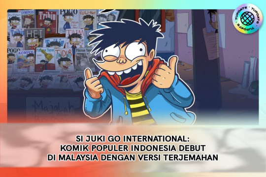 Si Juki Tembus Pasar Malaysia: Komik Edukatif Kini Hadir Dalam Bahasa Melayu Dan Inggris