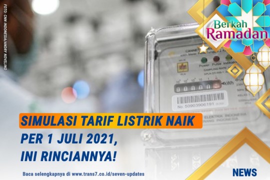 Simulasi Tarif Listrik Naik Per 1 Juli 2021, Ini Rinciannya!