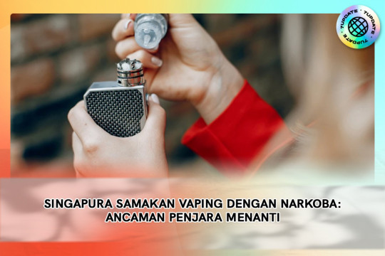 Singapura Samakan Vaping Dengan Narkoba: Ancaman Penjara Menanti
