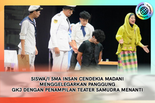Siswa/i SMA Insan Cendekia Madani Menggelegarkan Panggung GKJ Dengan Penampilan Teater Samudra Menanti