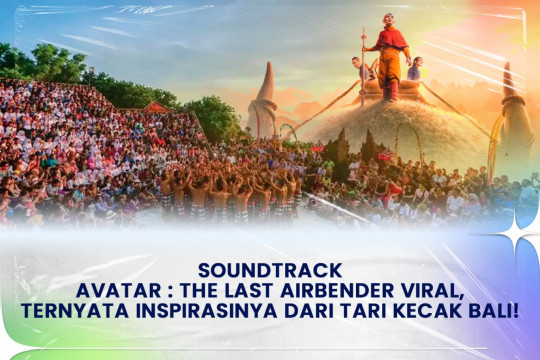 Soundtrack Avatar : The Last Airbender Viral, Ternyata Inspirasinya dari Tari Kecak Bali!
