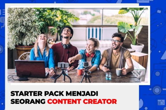 Starter Pack Menjadi Seorang Content Creator