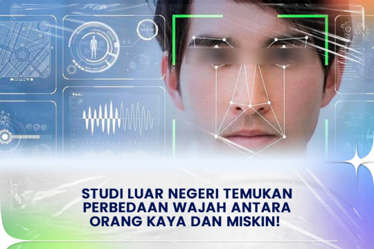 Studi Luar Negeri Temukan Perbedaan Wajah Antara Orang Kaya Dan Miskin!