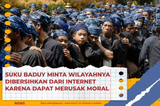 Suku Baduy Minta Wilayahnya Dibersihkan Dari Internet Karena Dapat Merusak Moral