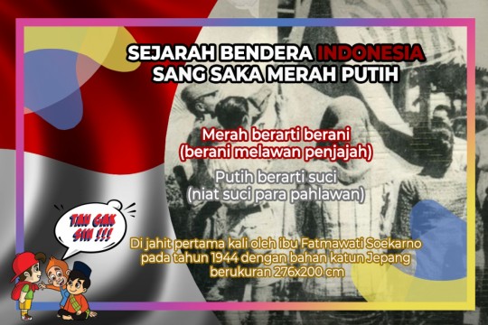 TAU GAK SIH - Sejarah Bendera Indonesia Sang Saka Merah Putih