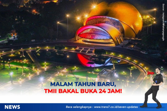 TMII Bakal Buka 24 Jam Di Malam Tahun Baru 2023